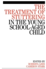The Treatment of Stuttering in the Young School Aged Child - Book