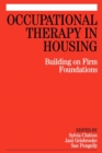 Occupational Therapy in Housing : Building on Firm Foundations - Book