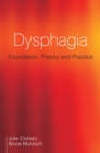 Dysphagia : Foundation, Theory and Practice - Book