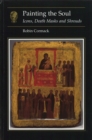 Painting the Soul : Icons, Death Masks and Shrouds - Book
