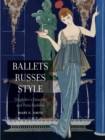 Ballets Russes Style : Diaghilev's Dancers and Paris Fashion - Book
