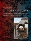 A Story of Ruins : Presence and Absence in Chinese Art and Visual Culture - eBook