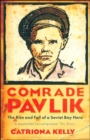 Comrade Pavlik : The Rise and Fall of a Soviet Boy Hero - Book
