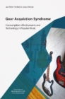 Gear Acquisition Syndrome : Consumption of Instruments and Technology in Popular Music - Book