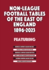 Non-League Football Tables of the East of England 1896-2023 - Book