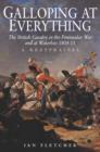 Galloping at Everything : The British Cavalry in the Peninsular War and Waterloo Campaign, 1808-15 - Book