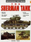 The Sherman Tank : Weapons of War - Book
