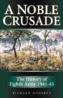 A Noble Crusade : The History of the Eighth Army, 1941-45 - Book