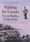 Fighting for Canada : Seven Battles, 1758-1945 - Book