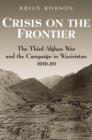 Crisis on the Frontier : The Third Afghan War and the Campaign in Waziristan 1919-20 - Book