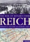 The Rise of Hitler's Third Reich : Germany's Victory in Europe 1939-42 - Book