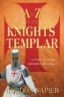 A to Z of the Knights Templar : A Guide to Their History and Legacy - Book