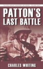 Patton's Last Battle : The Spellmount Siegfried Line Series Volume Eight - Book