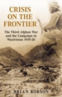 Crisis on the Frontier : The Third Afghan War and the Campaign in Waziristan 1919-20 - Book