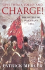 Give Them a Volley and Charge! : The Battle of Inkermann 1854 - Book