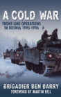 A Cold War : Front-Line Operations in Bosnia 1995-1996 - Book