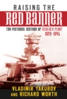 Raising the Red Banner : The Pictorial History of Stalin's Fleet 1920-1945 - Book