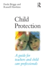 Child Protection : A guide for teachers and child care professionals - Book