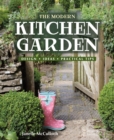 The Modern Kitchen Garden : Design. Ideas. Practical Tips - Book