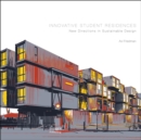 Innovative Student Residences : New Directions in Sustainable Design - Book