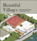 Beautiful Villages : Rural Construction Practice in Contemporary China - Book