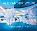 Alexander Wong : Archiphantasy - Book