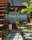 Urban Oasis : Tranquil Outdoor Spaces at Home - Book