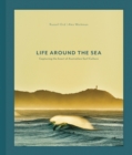 Life Around the Sea : Capturing the Heart of Australian Surf Culture - Book