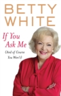 If You Ask Me (And Of Course You Won't) - eBook