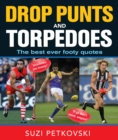 Drop Punts And Torpedoes : The Best Ever Footy Quotes - eBook