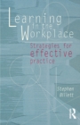 Learning In The Workplace : Strategies for effective practice - Book