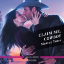 Claim Me, Cowboy - eAudiobook