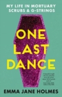 One Last Dance : My Life in Mortuary Scrubs and G-strings - Book