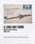 A Long Way Home : Migrant worker worlds 1800–2014 - Book