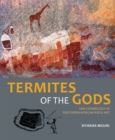Termites of the Gods : San cosmology in southern African rock art - eBook