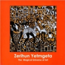 Zerihun Yetmgeta : The Magical Universe of Art - Book
