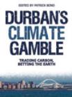 Durban’s Climate Gamble : Playing the Carbon Markets, Betting the Earth - Book