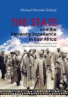The State and the University Experience in East Africa : Colonial Foundations and Postcolonial Transformations in Kenya - Book