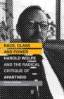 Race, class and power : Harold Wolpe and the radical critique of apartheid - Book