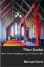 Whare Karakia : Maori Church Building, Decoration and Ritual in Aotearoa New Zealand, 1834-1863 - Book
