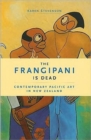 The Frangipani Is Dead : Contemporary Pacific Art in New Zealand, 1985-2000 - Book
