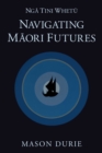 Nga Tini Whetu : Navigating M?ori Futures - Book