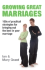 Growing Great Marriages : Hundreds of Practical Strategies for Bringing Out the Best In Your Marriage - eBook