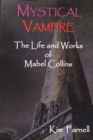 Mystical Vampire : The Life & Works of Mabel Collins - Book