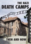 The Nazi Death Camps : Then and Now - Book