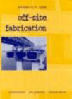 Off-site Fabrication : Pre-fabrication, Pre-assembly and Modularisation - Book