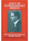 Poet of Expressionist Berlin : Life and Work of Georg Heym - Book