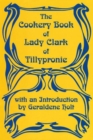 Cookery Book of Lady Clark of Tillypronie - Book