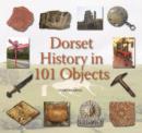 Dorset History in 101 Objects - Book