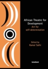 African Theatre for Development : Art for Self-determination - Book